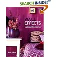 Wall Effects: A Comprehensive Guide to Decorating, Disguising and Transforming Your Walls by  Katie Ebben