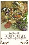 Crafting with Potpourri and Other Things of Fragrance