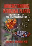 Understanding Medicinal Plants: Their Chemistry and Therapeutic Action