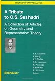 A Tribute to C.S. Seshadri: A Collection of Articles on Geometry and Representation Theory (Trends in Mathematics)