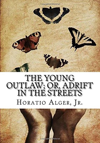 The Young Outlaw; or, Adrift in the Streets, by Jr., Horatio Alger