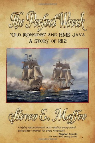 Image of The Perfect Wreck - Old Ironsides and HMS Java: A Story of 1812