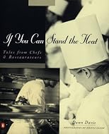 If You Can Stand the Heat: Tales from Chefs and Restaurateurs