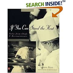 If You Can Stand the Heat: Tales from Chefs and Restaurateurs