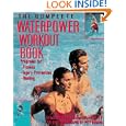 The Complete Waterpower Workout Book: Programs for Fitness, Injury Prevention, and Healing by Lynda Huey and Robert Forster