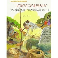 John Chapman: The Man Who Was Johnny Appleseed (A Rookie Biography)