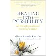 Healing into Possibility: The Transformational Lessons of a Stroke