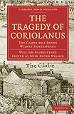 The Tragedy of Coriolanus: The Cambridge Dover Wilson Shakespeare (Cambridge Library Collection - Literary  Studies)