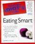 The Complete Idiot's Guide to Eating Smart