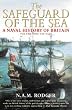 Safeguard of the Sea: A Naval History of Britain, Volume One: 660-1649: 660-1649 v. 1