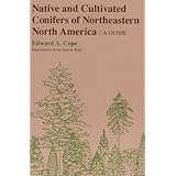 native and cultivated conifers of northeastern north america a guide comstock book