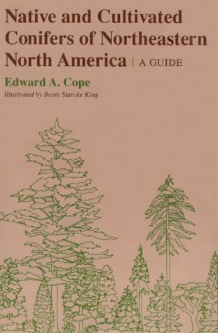 Native and Cultivated Conifers of Northeastern North America: A Guide (Comstock Book)