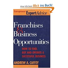 Franchises & Business Opportunities: How to Find, Buy and Operate a Successful Business (Entrepreneur Magazine's Expert Advice)