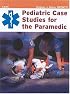 Pediatric Case Studies for the Paramedic