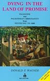 Dying in the Land of Promise: Palestine and Palestinian Christianity from Pentecost to 2000