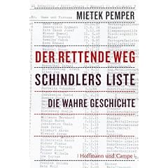 Der rettende Weg. Schindlers Liste - Die wahre Geschichte.