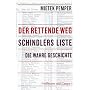 Der rettende Weg. Schindlers Liste - Die wahre Geschichte.
