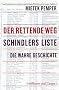 Der rettende Weg. Schindlers Liste - Die wahre Geschichte.