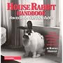 House Rabbit Handbook: How to Live With an Urban Rabbit