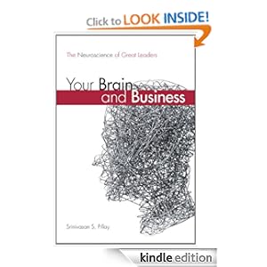 Your Brain and Business: The Neuroscience of Great Leaders