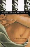 Waist-High in the World: A Life Among the Nondisabled