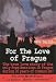 For the Love of Prague: The True Love Story of the Only Free American in Prague During 30 Years of Communism