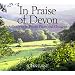 In Praise of Devon: A Guide to Its Places, People and Character