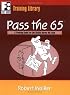 Pass the 65: A Training Guide for the Nasaa Series 65 Exam