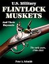 U.S. Military Flintlock Muskets and Their Bayonets: The Early Years, 1790-1815
