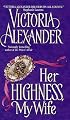 Her Highness, My Wife