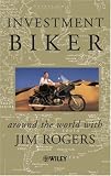 Investment Biker: Around the World with Jim Rogers