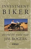 Investment Biker: Around the World with Jim Rogers