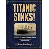 Titanic Sinks!: Experience the Titanic's Doomed Voyage in this Unique Presentation of Fact andFiction