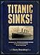 Titanic Sinks!: Experience the Titanic's Doomed Voyage in this Unique Presentation of Fact andFiction