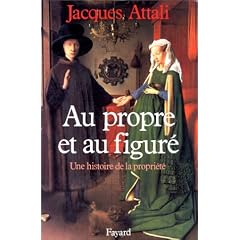 Au propre et au figur�. Une histoire de la propri�t�