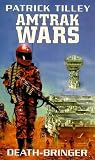 The Amtrak Wars: Death Bringer Bk. 5