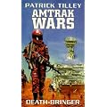 The Amtrak Wars: Death Bringer Bk. 5