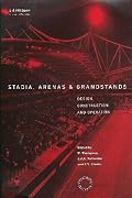 Stadia, Arenas and Grandstands: Design, Construction and Operation
