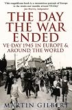 The day the War ended : VE-Day 1945 in Europe and around the world