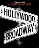 A Fine Romance: Hollywood/Broadway (The Magic. The Mahem. The Musicals.)