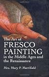 The Art of Fresco Painting in the Middle Ages and the Renaissance (Dover Fine Art, History of Art)