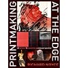Printmaking at the Edge: 45 Artists: 16 Countries: a New Perspective