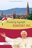 Produkt-Bild: Freiburg begr&uuml;&szlig;t Benedikt XVI.