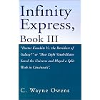 Infinity Express Book III by  C. Wayne Owens