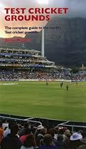 Test Cricket Grounds: The Complete Guide to the World's Test Cricket Grounds