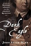 Dark Eagle: A Novel of Benedict Arnold and the American Revolution