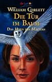 Die T&uuml;r im Baum - Das Haus des Magiers - Band 2 - William Corlett