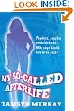 My So-Called Afterlife
