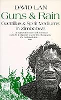 Guns and Rain: Guerrillas & Spirit Mediums in Zimbabwe