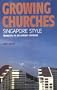 Growing Churches Singapore Style Ministry in an Urban Context (An OMF book)